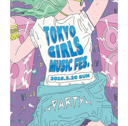 「TOKYO GIRLS MUSIC FES. 2016」